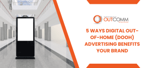 5 Ways Digital Out-of-Home (DOOH) Advertising Benefits Your Brand