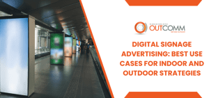 Digital Signage Advertising Best Use Cases For Indoor And Outdoor Strategies