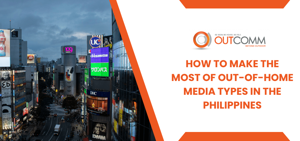How To Make The Most Of Out Of Home Media Types In The Philippines