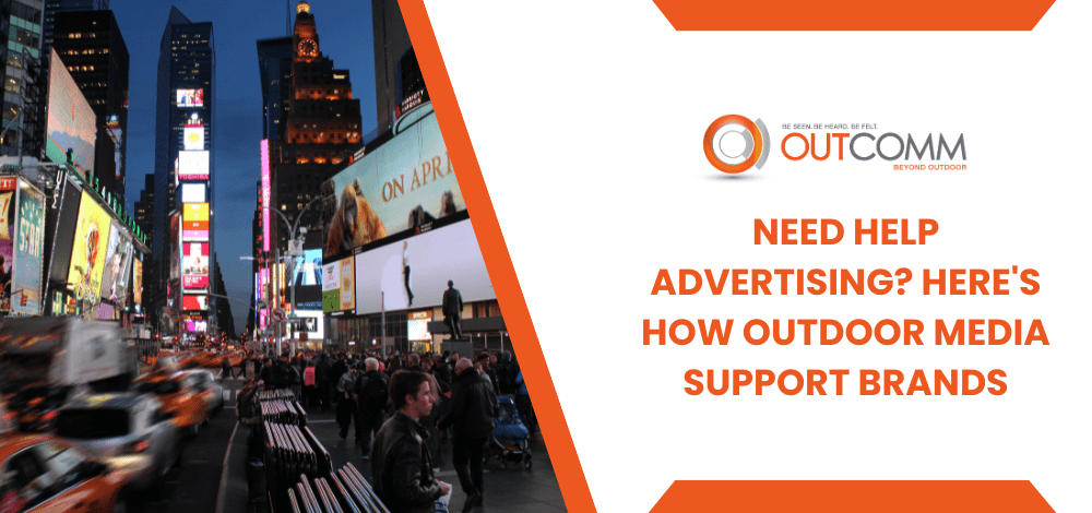 Need Help Advertising? Here's How Outdoor Media Support Brands