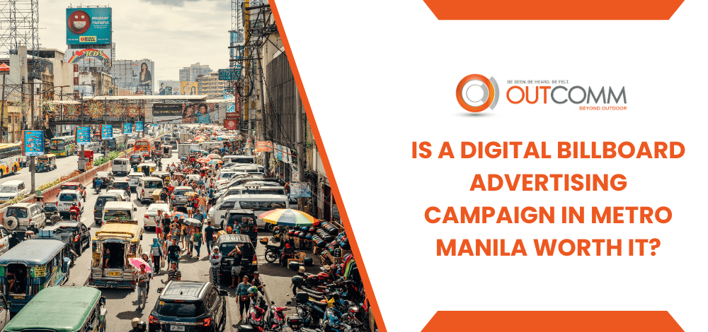 Is a Digital Billboard Advertising Campaign in Metro Manila Worth It?