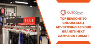 Top Reasons To Choose Mall Advertising As Your Brand's Next Campaign Format