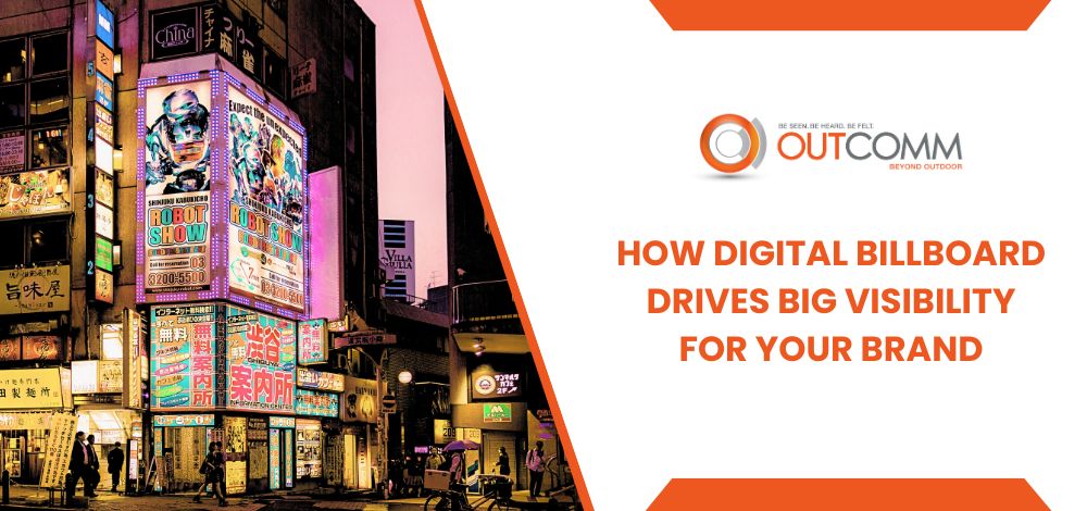 How Digital Billboard Drives Big Visibility For Your Brand
