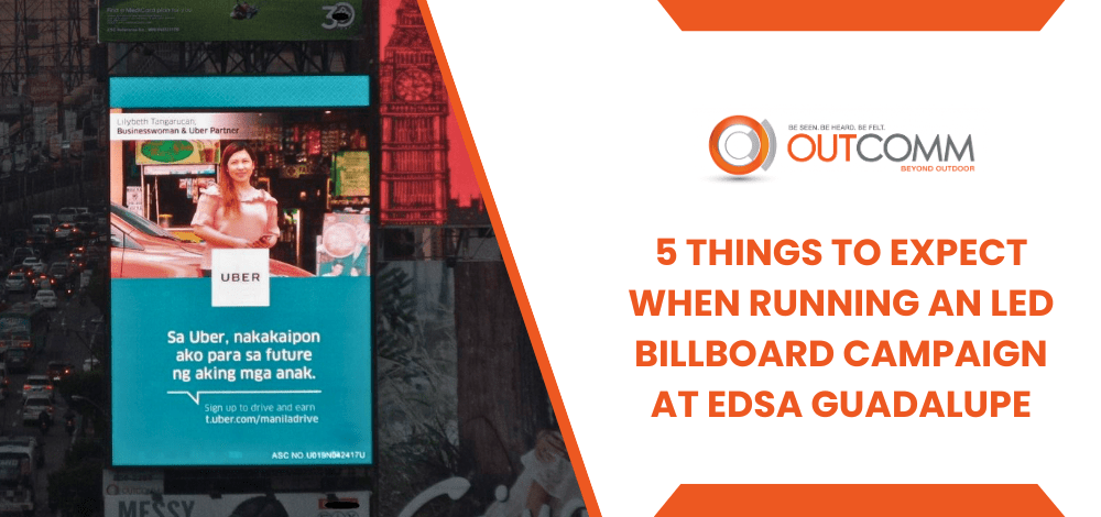5 Things To Expect When Running An LED Billboard Campaign At EDSA Guadalupe