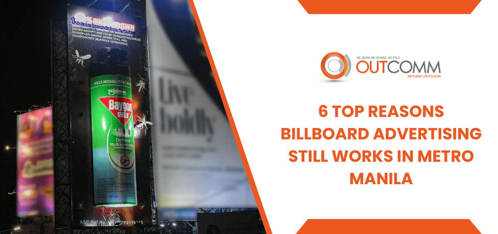 6 Top Reasons Billboard Advertising Still Works In Metro Manila