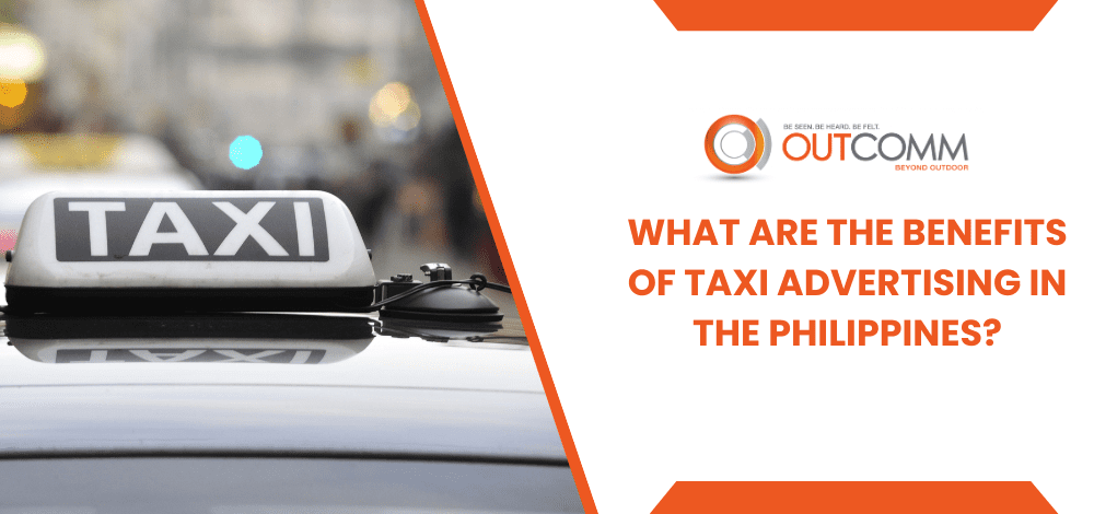 What Are The Benefits Of Taxi Advertising In The Philippines